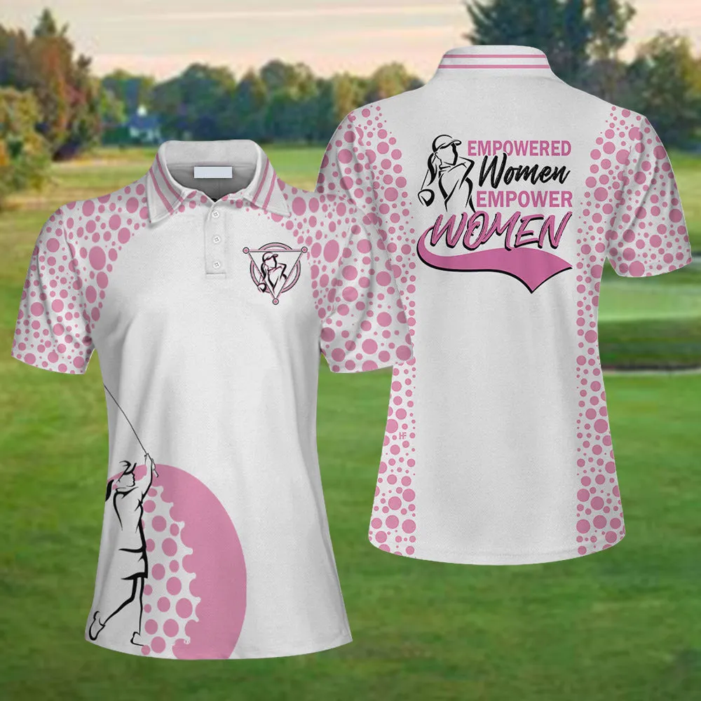 Empowered Women Empower Women Golf Pink Women Polo Shirt, Perfect Shirt for Golf Lovers