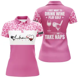 Funny Pink Womens Golf Heartbeat Polo Shirt Custom I Just Want To Drink Wine, Play Golf And Take Naps