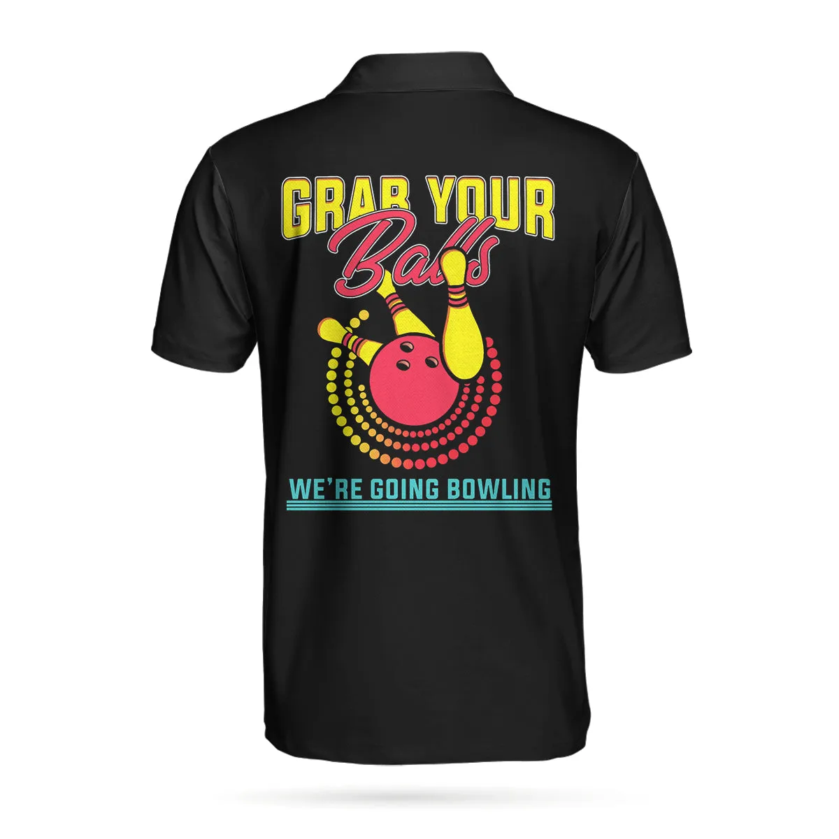 Grab Your Balls We Are Going Bowling Polo Shirt, Black Bowling Shirt For Men Coolspod