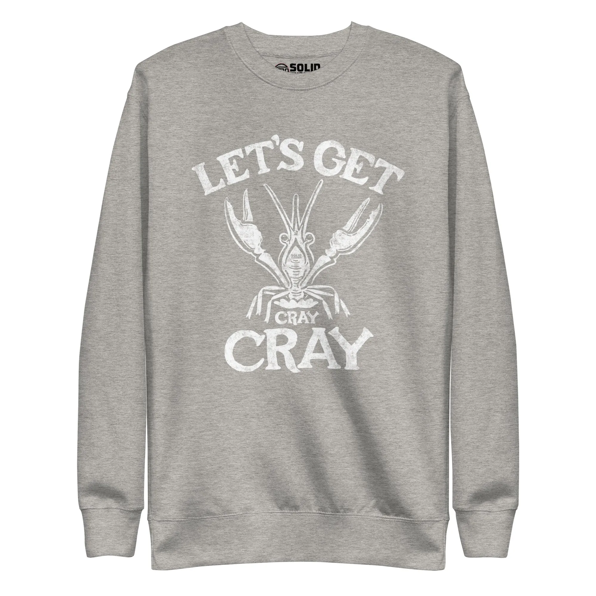 Let's Get Cray Cray Classic Fleece Sweatshirt