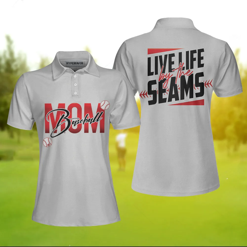 Live Life By The Seams Short Sleeve Women Polo Shirt, Baseball Mom Polo Shirt, Cool Baseball Shirt For Ladies Coolspod